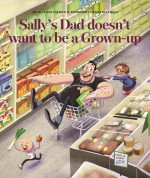 Sally's Dad does not want to be Grown-up