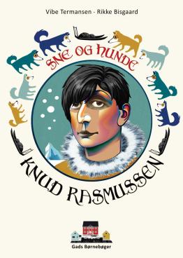 Knud Rasmussen - Snow and Dogs