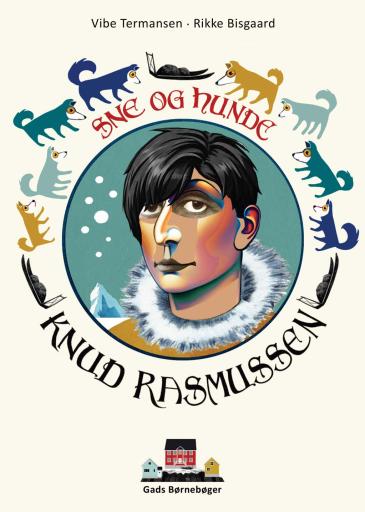 Knud Rasmussen - Snow and Dogs